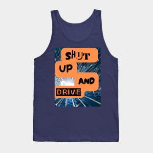 SHUT UP AND DRIVE Tank Top